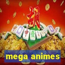 mega animes